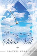 Piercing Through The Silent Veil