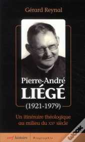 Pierre-André Liégé (1921-1979) Un Itinéraire Théologique Au Milieu Du Xxe Siècle
