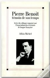 Capa do artigo Pierre Benoit Temoin De Son Temps ; Actes Du Colloque Organise Par L