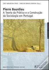 Pierre Bourdieu - A Teoria da Prática e a Construção da Sociologia em Portugal