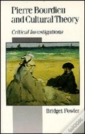 Pierre Bourdieu And Cultural Theory
