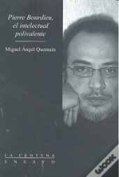 Pierre Bourdieu, El Intelectual Polivalente 