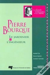 Pierre Bourque ; Le Jardinier Et L'Ingénieur