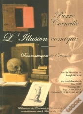 Pierre Corneille ; L'Illusion Comique, Dramaturgies De L'Illusion
