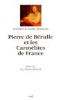 Pierre De Berulle Et Les Carmelites De France - Preview