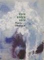 Pierre Dhainaut : Voix Entre Voix - Preview
