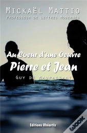 Pierre Et Jean, De Guy De Maupassant ; Oeuvre Commentée