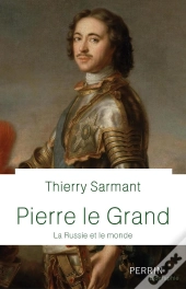 Pierre Le Grand ; La Russie Et Le Monde