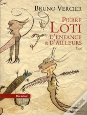 Pierre Loti, D'Enfance Et D'Ailleurs