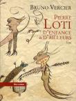 Pierre Loti, D'Enfance Et D'Ailleurs