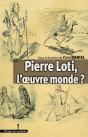 Pierre Loti, L'Oeuvre Monde ? - Preview