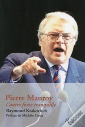 Pierre Mauroy ; L'Autre Force Tranquille