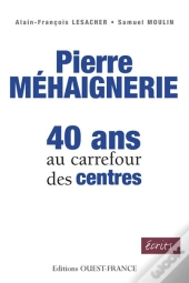 Pierre Méhaignerie ; 40 Ans Au Carrefour Des Centres