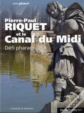 Pierre-Paul Riquet Et Le Canal Du Midi