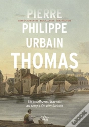 Capa do artigo Pierre-Philippe Urbain Thomas : Un Intellectuel Havrais Au Temps Des Révolutions