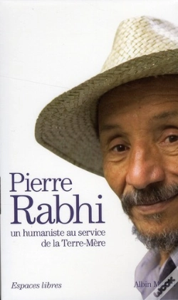 Capa do artigo Pierre Rabhi, Un Humaniste Au Service De La Terre-Mère T.1 À 3 ; Du Sahara Aux Cévennes ; Parole De Terre ; Le Gardien Du Feu