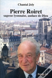 Pierre Roiret, Sagesse Lyonnaise, Audace De Dieu
