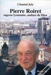 Capa do artigo Pierre Roiret, Sagesse Lyonnaise, Audace De Dieu