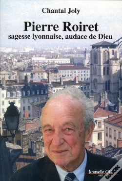 Capa do artigo Pierre Roiret, Sagesse Lyonnaise, Audace De Dieu