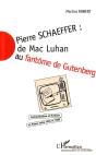 Pierre Schaeffer : De Mac Luhan Au Fantome De Gutenberg - Preview