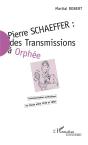 Pierre Schaeffer : Des Transmissions A Orphee ; Communication Et Musique En France Entre 1936 Et 1986 - Preview