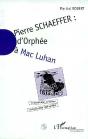 Pierre Schaeffer ; D'Orphee A Mac Luhan ; Communication Et Musique En France Entre 1936 Et 1986 - Preview