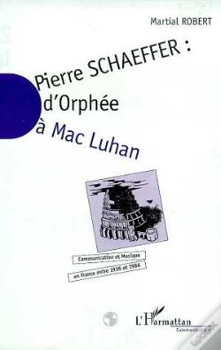Capa do artigo Pierre Schaeffer ; D'Orphee A Mac Luhan ; Communication Et Musique En France Entre 1936 Et 1986