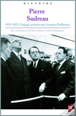 Capa do artigo Pierre Sudreau ; 1919-2012 Engagé, Technocrate, Homme D'Influence