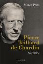 Pierre Teilhard De Chardin : Biographie - Preview