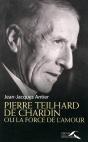 Pierre Teilhard De Chardin Ou La Force De L'Amour - Preview