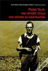 Pierre Vilar : Une Histoire Totale, Une Histoire En Construction