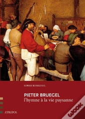 Pieter Bruegel ; L'Hymne À La Vie Paysanne