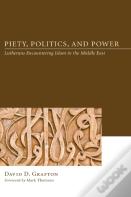 Piety, Politics, And Power