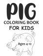 Pig Coloring Book For Kids Ages 4-12 - Preview