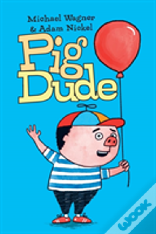 Pig Dude: He Can Do Anything!