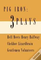 Pig Iron: 3 Plays