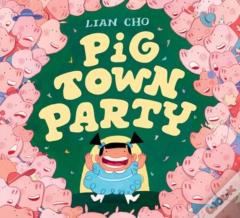 Pig Town Party