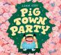 Pig Town Party - Preview