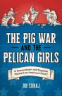 Pig War And The Pelican Girls - Preview