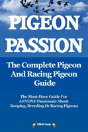 Pigeon Passion: The Complete Pigeon And Racing Pigeon Guide - Preview