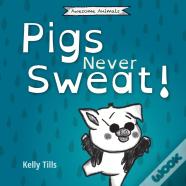 Pigs Never Sweat
