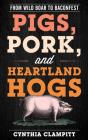 Pigs, Pork, And Heartland Hogs - Preview