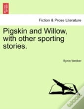 Pigskin And Willow, With Other Sporting Stories.