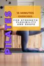 Pilates: 15 Minutes Exercises For Strength, Flexibility And Shape - Preview