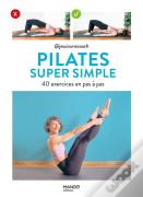 Pilates Super Simple : 40 Exercices En Pas À Pas