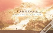 Pilgrim, You Find The Path By Walking