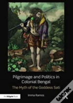 Pilgrimage And Politics In Colonial Bengal
