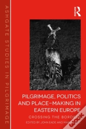 Capa do artigo Pilgrimage, Politics And Place-Making In Eastern Europe