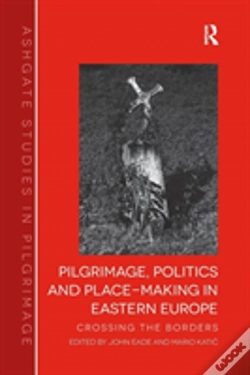 Capa do artigo Pilgrimage, Politics And Place-Making In Eastern Europe