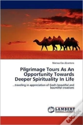 Pilgrimage Tours As An Opportunity Towards Deeper Spirituality In Life